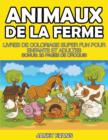 Image for Animaux De La Ferme : Livres De Coloriage Super Fun Pour Enfants Et Adultes (Bonus: 20 Pages de Croquis)