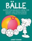 Image for Balle : Super-Fun-Malbuch-Serie fur Kinder und Erwachsene (Bonus: 20 Skizze Seiten)
