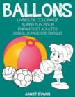 Image for Ballons : Livres De Coloriage Super Fun Pour Enfants Et Adultes (Bonus: 20 Pages de Croquis)