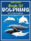 Image for Book of Dolphins : Kid&#39;s Coloring Book