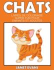 Image for Chats : Livres De Coloriage Super Fun Pour Enfants Et Adultes