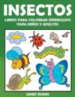 Image for Insectos : Libros Para Colorear Superguays Para Ninos y Adultos