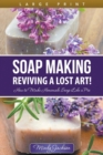 Image for Soap Making : Reviving a Lost Art! (Large Print): How to Make Homemade Soap like a Pro