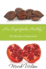 Image for Are Superfoods Healthy? The Benefits of Superfoods