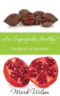 Image for Are Superfoods Healthy?: The Benefits of Superfoods
