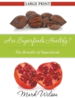 Image for Are Superfoods Healthy? (Large Print)