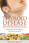 Image for Thyroid Disease : An Introduction: Dealing with Thyroid Symptoms with Diet and Treatment
