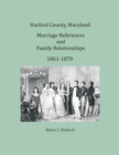 Image for Harford County, Maryland Marriages and Family Relationships, 1861-1870