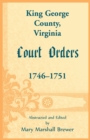 Image for King George County, Virginia Court Orders, 1746-1751