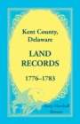 Image for Kent County, Delaware Land Records, 1776-1783