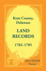 Image for Kent County, Delaware Land Records, 1782-1785