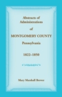 Image for Abstracts of Administrations of Montgomery County, Pennsylvania, 1822-1850