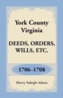 Image for York County, Virginia Deeds, Orders, Wills, Etc., 1706-1708