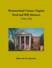 Image for Westmoreland County, Virginia Deed and Will Abstracts, 1742-1745