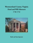 Image for Westmoreland County, Virginia Deed and Will Abstracts, 1740-1742