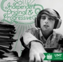 Image for Independent, original and progressive  : celebrating 125 years of UNT