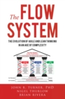 Image for The Flow System : The Evolution of Agile and Lean Thinking in an Age of Complexity