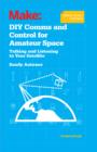 Image for DIY comm and control for amateur space: talking and listening to your satellite