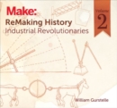 Image for Remaking historyVolume 2,: Industrial revolutionaries