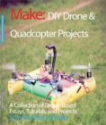 Image for DIY Drone and Quadcopter Projects: A Collection of Drone-Based Essays, Tutorials, and Projects