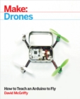 Image for Make: Drones: Teach an Arduino to Fly