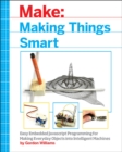 Image for Making things smart  : easy embedded arm programming for transforming everyday objects into intelligent machines