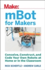Image for Getting started with mBots  : think, program, create, and construct robots from kit to classroom