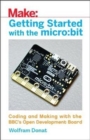 Image for Getting started with the micro:bit  : coding and making with the BBC&#39;s open development board