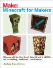 Image for Minecraft for makers: Minecraft in the real world with LEGO, 3D printing, Arduino, and more!