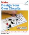 Image for Make - design your own circuits  : 17 exciting design ideas for new electronics projects