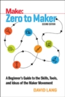Image for Zero to maker  : a beginner&#39;s guide to the skills, tools, and ideas of the maker movement