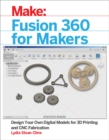 Image for Fusion 360 for makers: design your own digital models for 3D printing and CNC fabrication