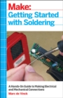 Image for Getting started with soldering  : a hands-on guide to making electrical and mechanical connections