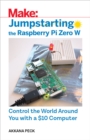 Image for Jumpstarting the Raspberry Pi Zero W: control the world around you with a $10 computer