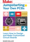 Image for Jumpstarting Your Own PCB: Learn How to Design and Make Customized Circuit Boards