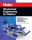 Image for Mechanical Engineering for Makers: A Hands-on Guide to Designing and Making Physical Things