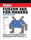 Image for Fusion 360 for makers  : design your own digital models for 3D printing and CNC fabrication