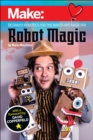 Image for Robot magic  : beginner robotics for the maker and magician