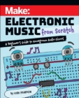 Image for Make: Electronic Music from Scratch : A Beginner&#39;s Guide to Homegrown Audio Gizmos