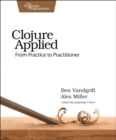 Image for Clojure applied  : from practice to practitioner