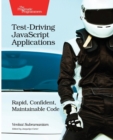 Image for Test-driving JavaScript applications  : rapid, confident, maintainable code