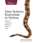 Image for Data science essentials in Python  : collect, organize, explore, predict, value