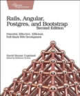 Image for Rails, Angular, Postgres, and Bootstrap  : powerful, effective, and efficient full-stack web development