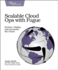 Image for Scalable cloud ops with Fugue  : declare, deploy, and automate the cloud