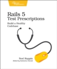Image for Rails 5 test prescriptions  : build a healthy codebase