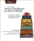 Image for Seven databases in seven weeks  : a guide to modern databases and the NoSQL movement