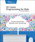 Image for 3D game programming for kids  : create interactive worlds with JavaScript