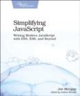 Image for Simplifying JavaScript  : writing modern JavaScript with ES5, ES6, and beyond