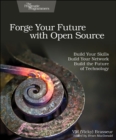 Image for Forge your future with open source  : build your skills, build your network, build the future of technology.