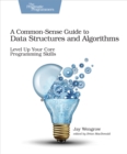 Image for Common-Sense Guide to Data Structures and Algorithms: Level Up Your Core Programming Skills